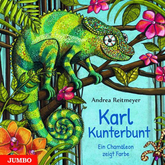 Buchcover: "Karl Kunterbunt - Ein Chamälion zeigt Farbe" von Andrea Reitmeyer